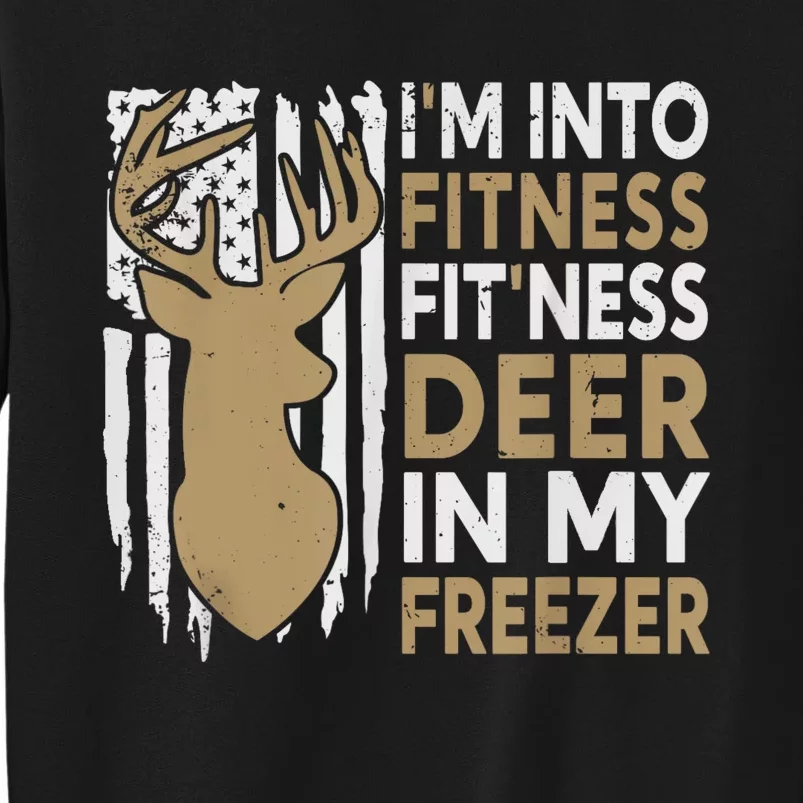 Funny IM Into Fitness FitNess Deer In My Freezer Deer Tall Sweatshirt