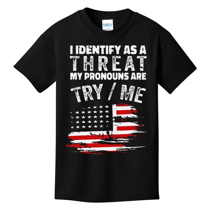 Funny I Identify As A Threat My Pronouns Are Try Me Funny Kids T-Shirt