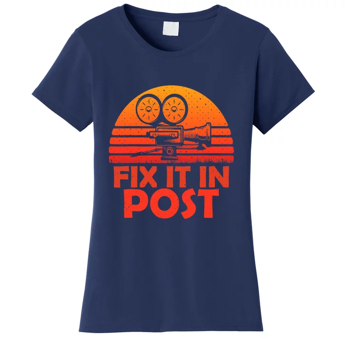 Fix It In Post Vintage Filmmaking Cinematographer Techniques Women's T-Shirt