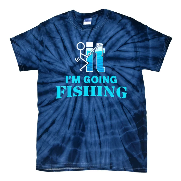 Fuck It Im Going Fishing Tie-Dye T-Shirt