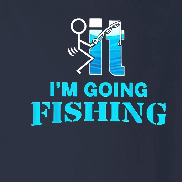 Fuck It Im Going Fishing Toddler Long Sleeve Shirt