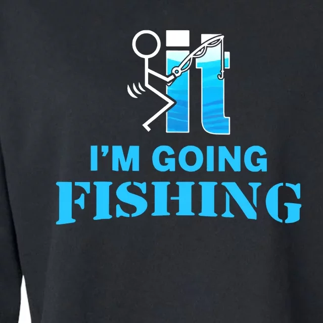 Fuck It Im Going Fishing Cropped Pullover Crew