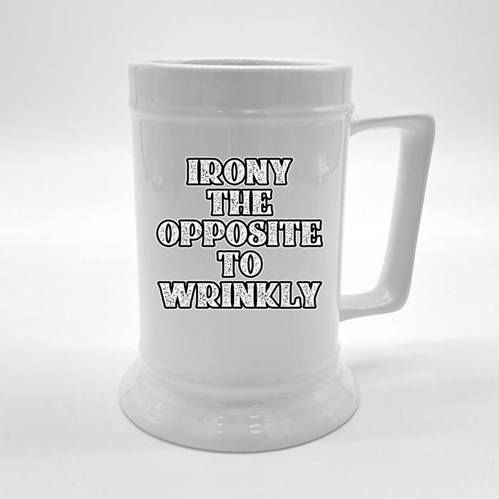 Funny Irony Is The Opposite Of Wrinkly Nerd Geek Graphic Cute Gift Front & Back Beer Stein