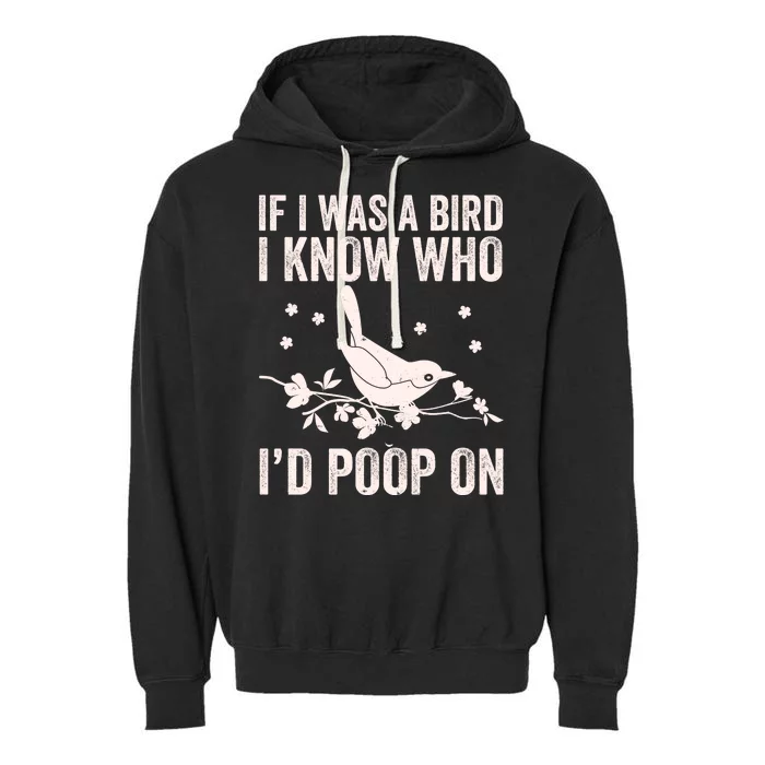 Funny If I Was A Bird I Know Who I'd Poop On Garment-Dyed Fleece Hoodie