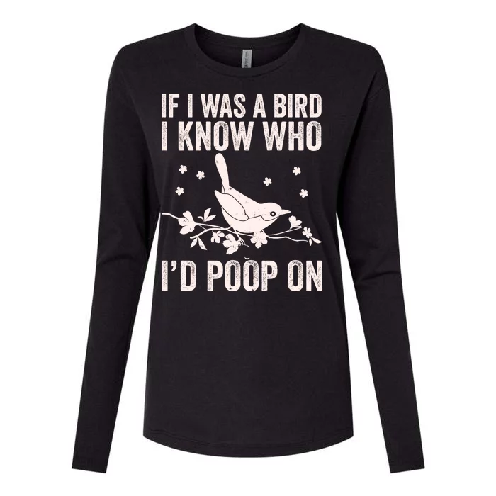 Funny If I Was A Bird I Know Who I'd Poop On Womens Cotton Relaxed Long Sleeve T-Shirt