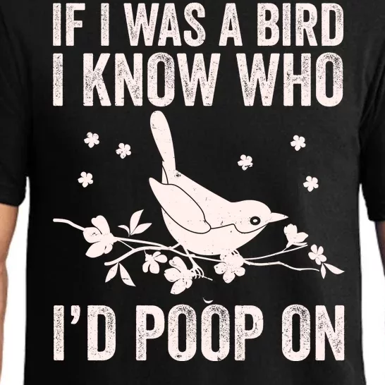 Funny If I Was A Bird I Know Who I'd Poop On Pajama Set