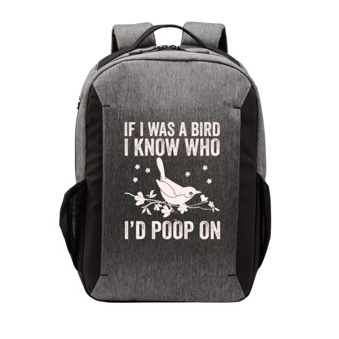 Funny If I Was A Bird I Know Who I'd Poop On Vector Backpack