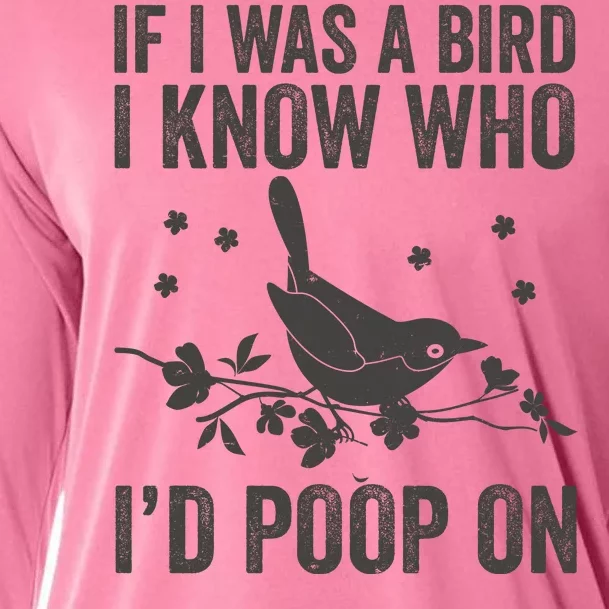 Funny If I Was A Bird I Know Who I'd Poop On Cooling Performance Long Sleeve Crew