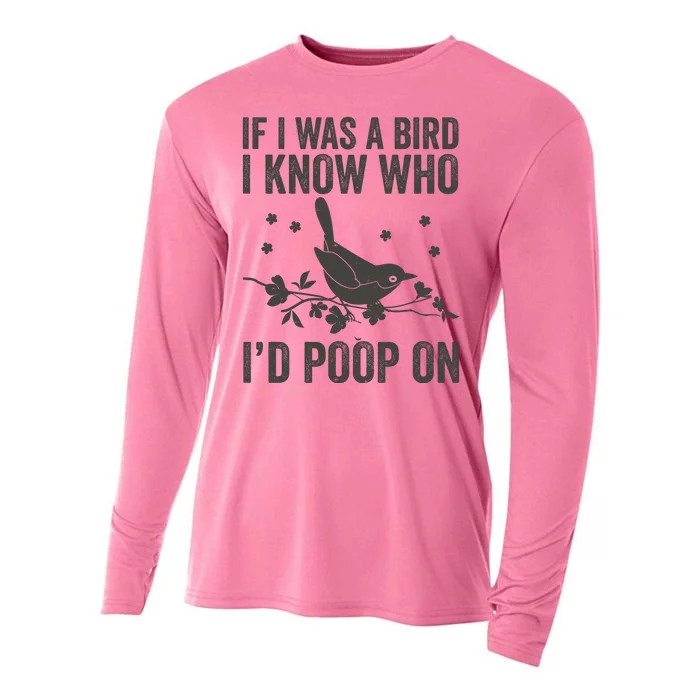 Funny If I Was A Bird I Know Who I'd Poop On Cooling Performance Long Sleeve Crew