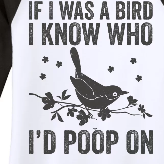 Funny If I Was A Bird I Know Who I'd Poop On Women's Tri-Blend 3/4-Sleeve Raglan Shirt