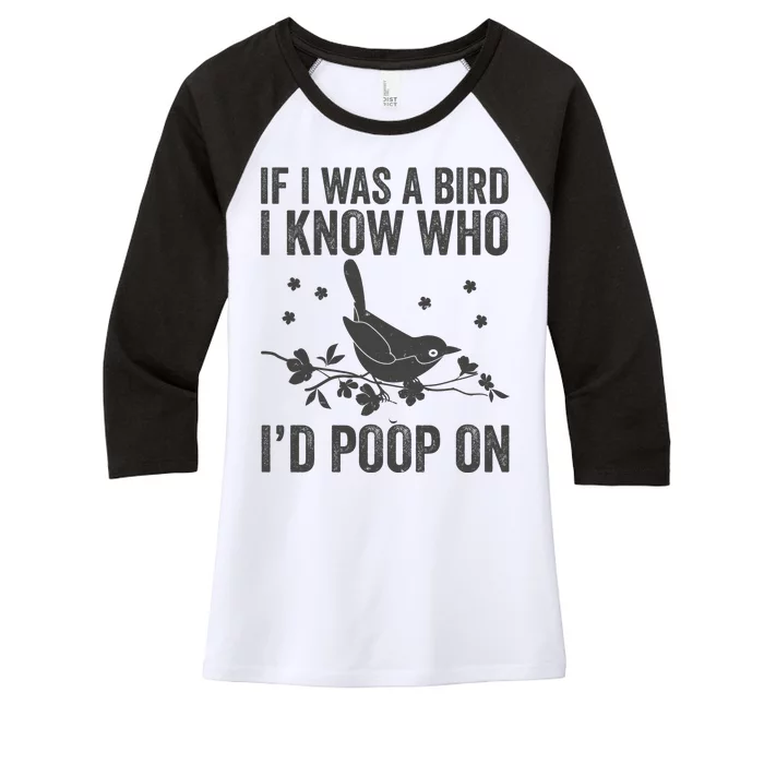 Funny If I Was A Bird I Know Who I'd Poop On Women's Tri-Blend 3/4-Sleeve Raglan Shirt