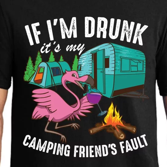 Funny If IM Drunk ItS My FriendS Fault Cool Campers Gift Great Gift Pajama Set