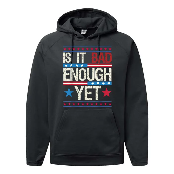 Funny Is It Bad Enough Yet Patriotic Political Statement Performance Fleece Hoodie