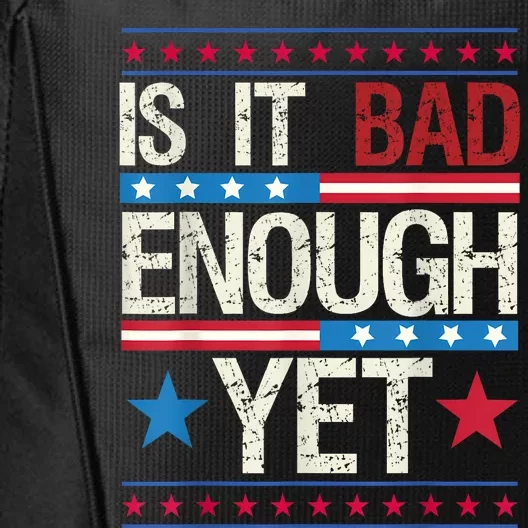 Funny Is It Bad Enough Yet Patriotic Political Statement City Backpack