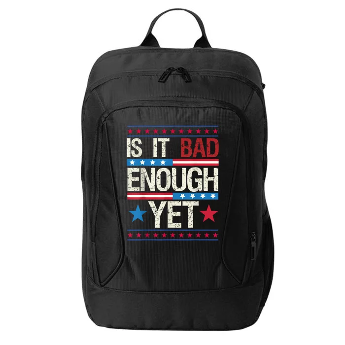 Funny Is It Bad Enough Yet Patriotic Political Statement City Backpack