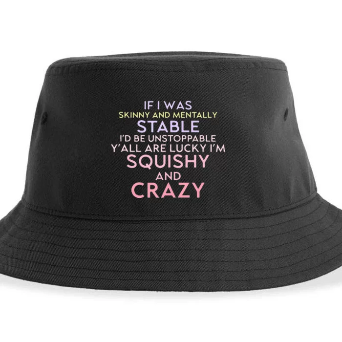 Funny If I Was Skinny And Mentally Stable I’d Be Unstoppable Sustainable Bucket Hat