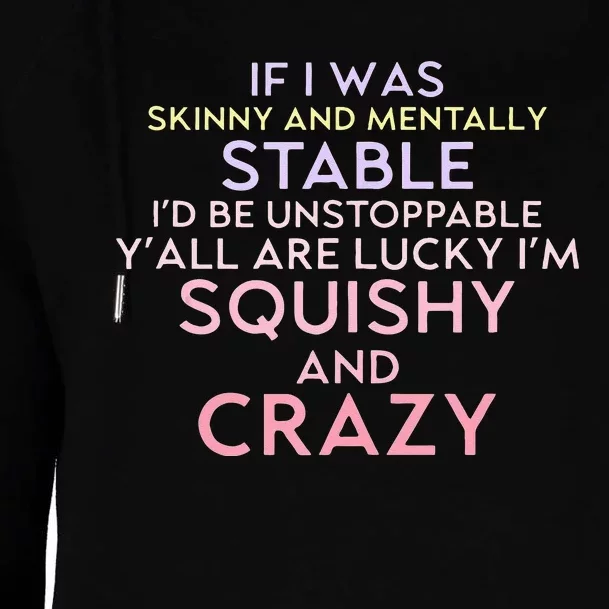 Funny If I Was Skinny And Mentally Stable I’d Be Unstoppable Womens Funnel Neck Pullover Hood