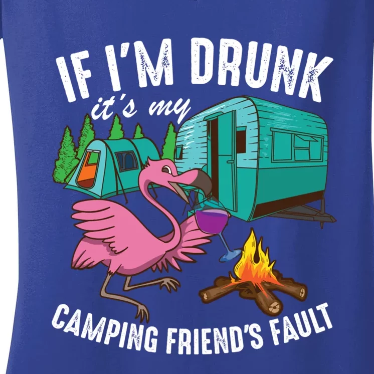 Funny If I'm Drunk It's My Friend's Fault Cool Campers Gift Women's V-Neck T-Shirt