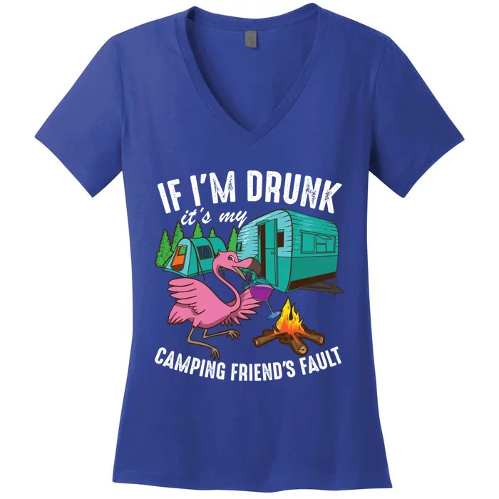 Funny If I'm Drunk It's My Friend's Fault Cool Campers Gift Women's V-Neck T-Shirt