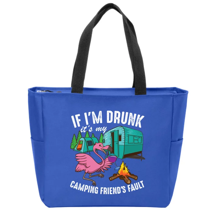 Funny If I'm Drunk It's My Friend's Fault Cool Campers Gift Zip Tote Bag