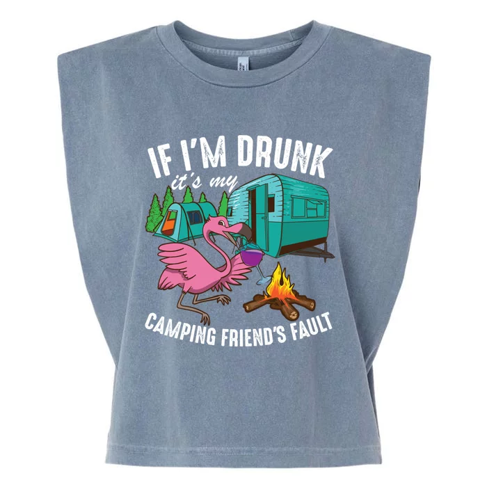 Funny If I'm Drunk It's My Friend's Fault Cool Campers Gift Garment-Dyed Women's Muscle Tee