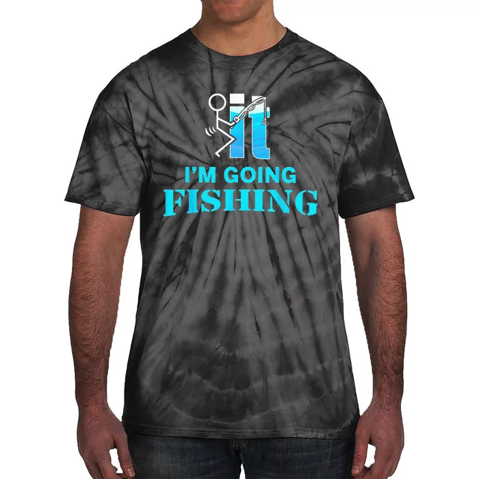 Fuck It I'm Going Fishing Tie-Dye T-Shirt