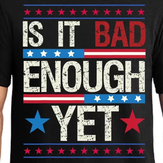 Funny Is It Bad Enough Yet Patriotic Political Statement Pajama Set