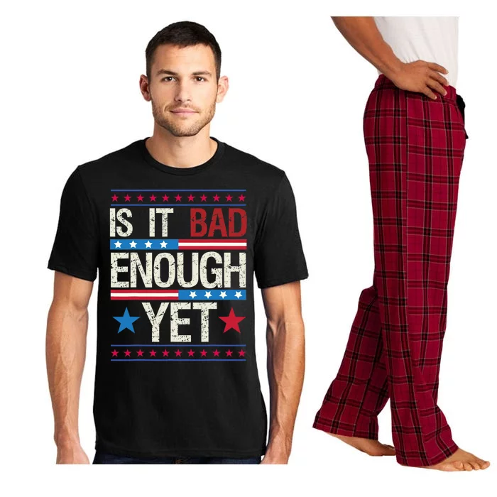 Funny Is It Bad Enough Yet Patriotic Political Statement Pajama Set