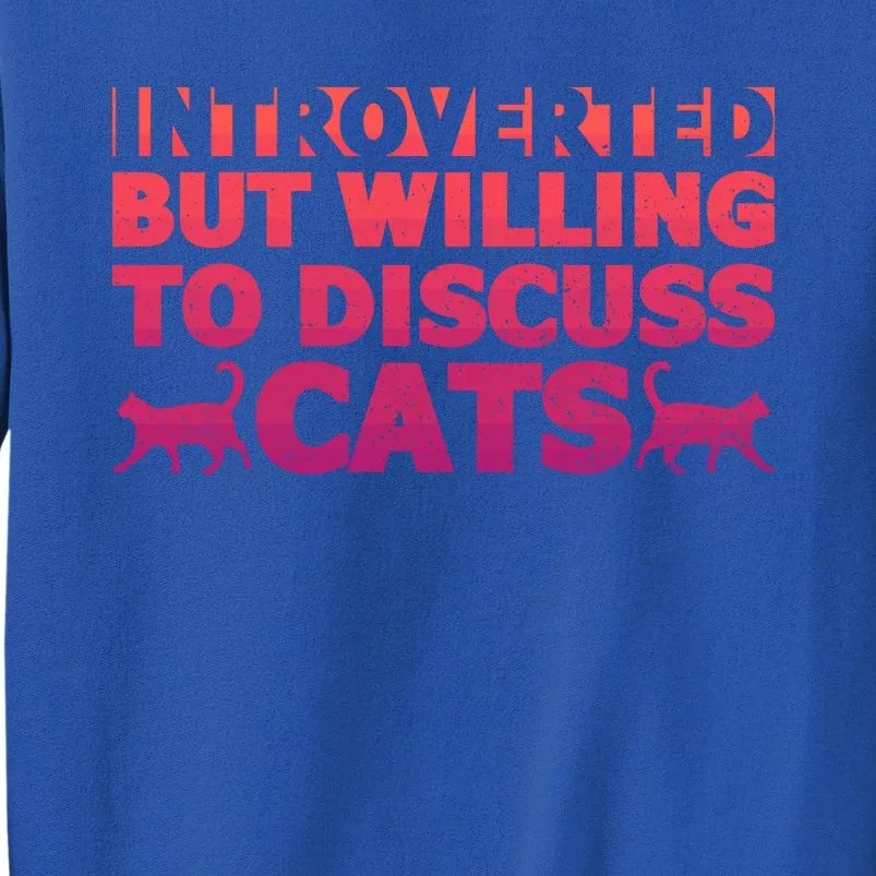 Funny Introverts Introverted But Willing To Discuss Cats Gift Sweatshirt