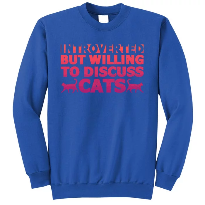 Funny Introverts Introverted But Willing To Discuss Cats Gift Sweatshirt