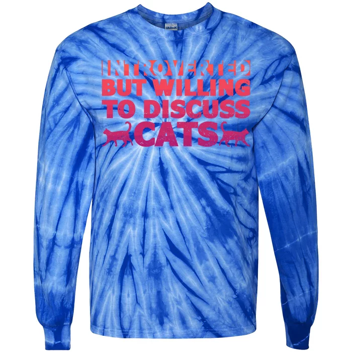 Funny Introverts Introverted But Willing To Discuss Cats Gift Tie-Dye Long Sleeve Shirt