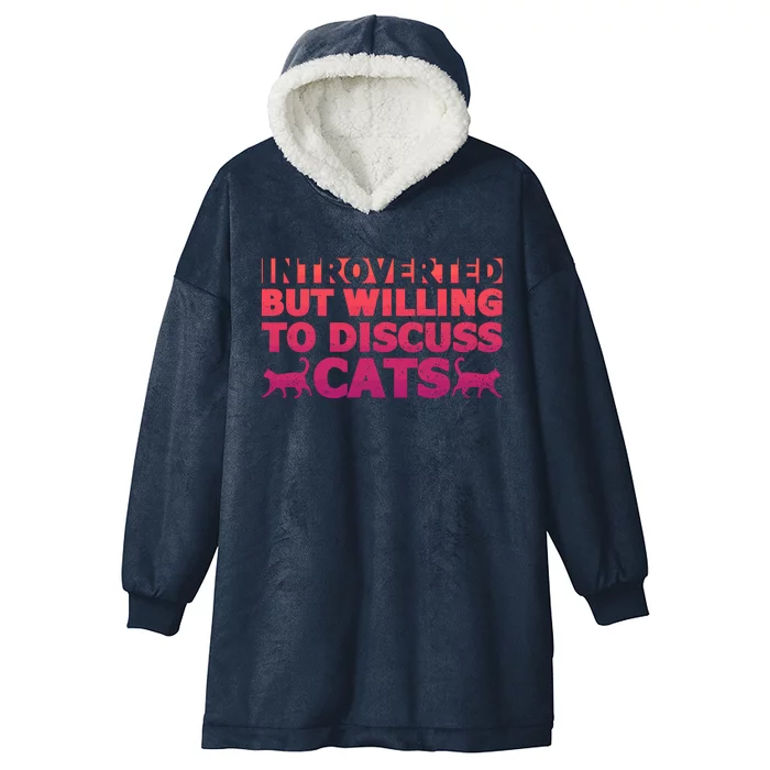 Funny Introverts Introverted But Willing To Discuss Cats Gift Hooded Wearable Blanket