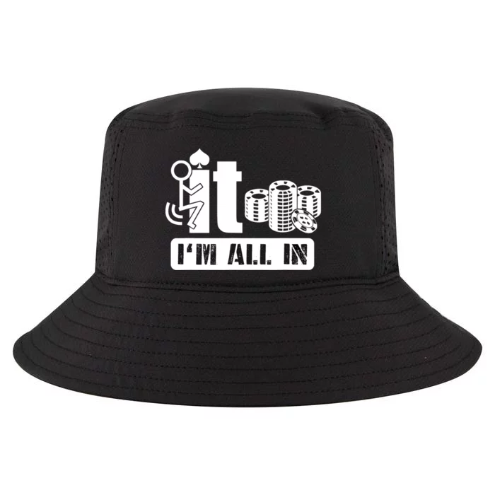 Fuck It I'm All In Casino Poker Chips Funny Card Player Gift Cool Comfort Performance Bucket Hat