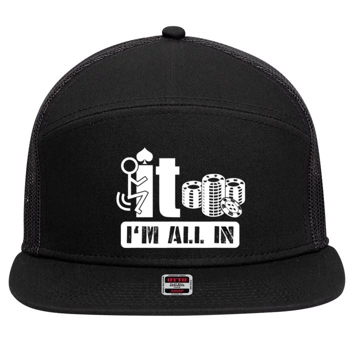 Fuck It I'm All In Casino Poker Chips Funny Card Player Gift 7 Panel Mesh Trucker Snapback Hat