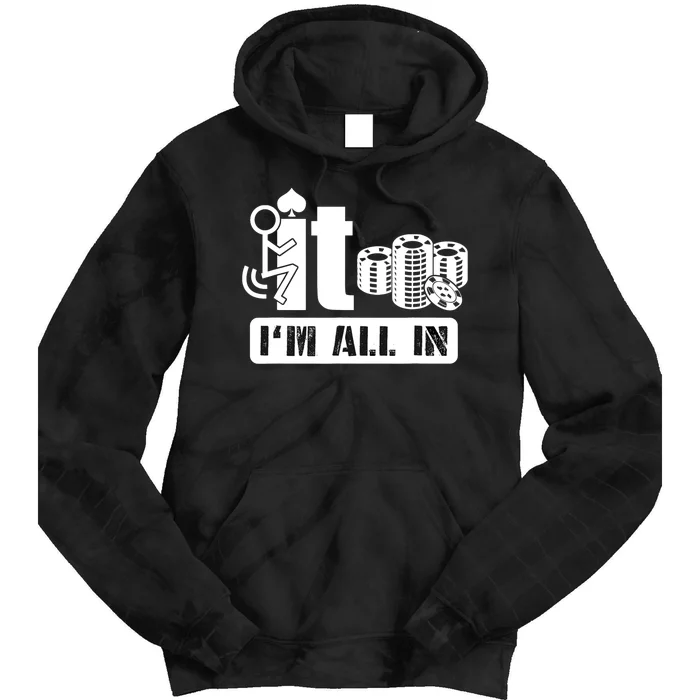 Fuck It I'm All In Casino Poker Chips Funny Card Player Gift Tie Dye Hoodie