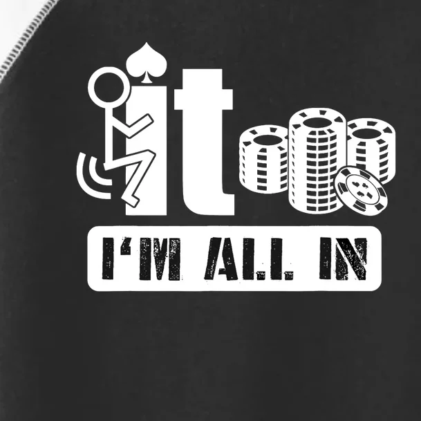 Fuck It I'm All In Casino Poker Chips Funny Card Player Gift Toddler Fine Jersey T-Shirt