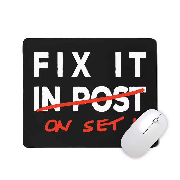 Fix It In Post Fix It On Set Funny Film Tv Crew Editor Vfx Mousepad