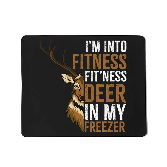 Funny IM Into Fitness FitNess Deer In My Freezer Hunting Deer Mousepad