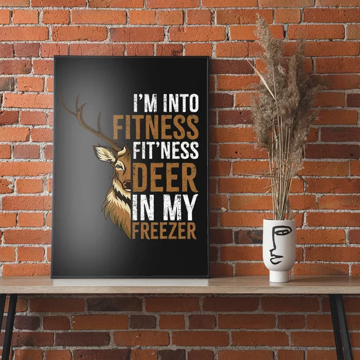 Funny IM Into Fitness FitNess Deer In My Freezer Hunting Deer Poster