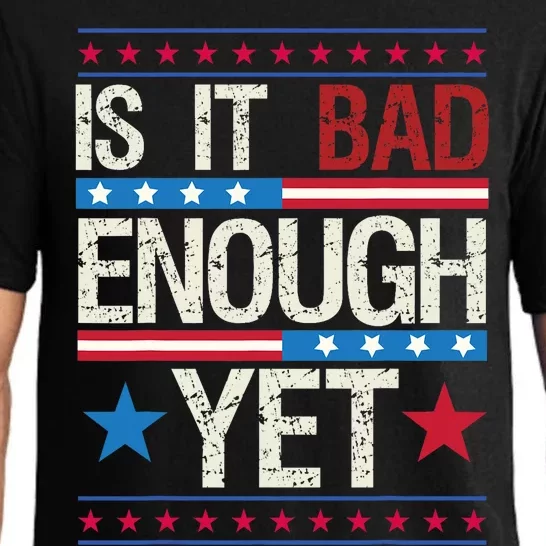 Funny Is It Bad Enough Yet Patriotic Political Statement Pajama Set