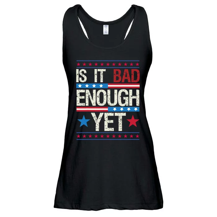 Funny Is It Bad Enough Yet Patriotic Political Statement Ladies Essential Flowy Tank