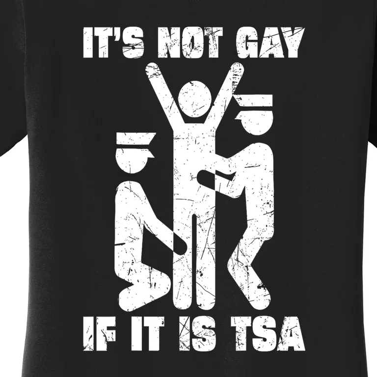 Funny It Is Not Gay If Its Tsa Security Gift Women's T-Shirt