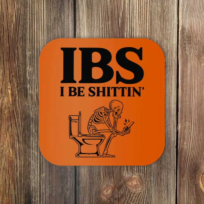 Funny Ibs I Be Shittin Skeleton Coaster