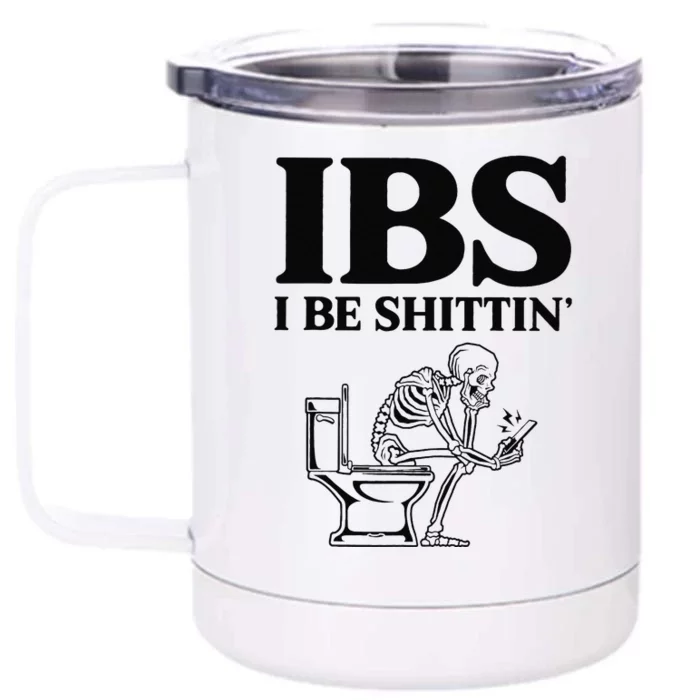 Funny Ibs I Be Shittin Skeleton Front & Back 12oz Stainless Steel Tumbler Cup