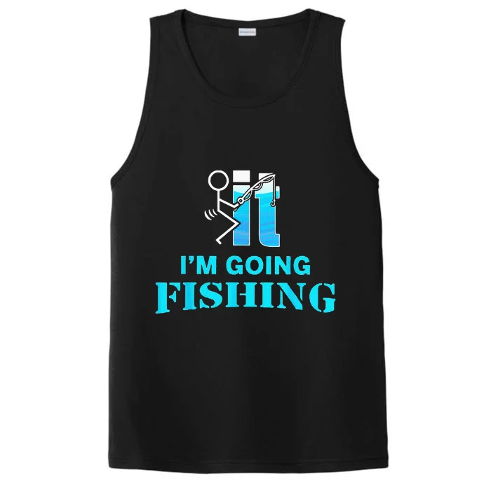 Fuck It Im Going Fishing Performance Tank