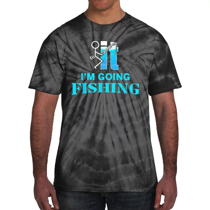 Fuck It Im Going Fishing Tie-Dye T-Shirt