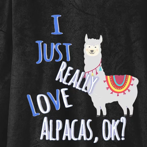 Funny I Just Really Love Alpacas Ok Cute Alpaca Hooded Wearable Blanket