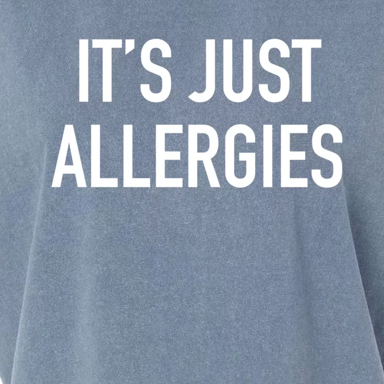 Funny It's Just Allergies Gift Garment-Dyed Women's Muscle Tee