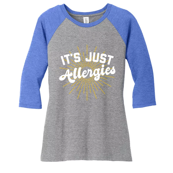 Funny It’s Just Allergies Meaningful Gift Women's Tri-Blend 3/4-Sleeve Raglan Shirt