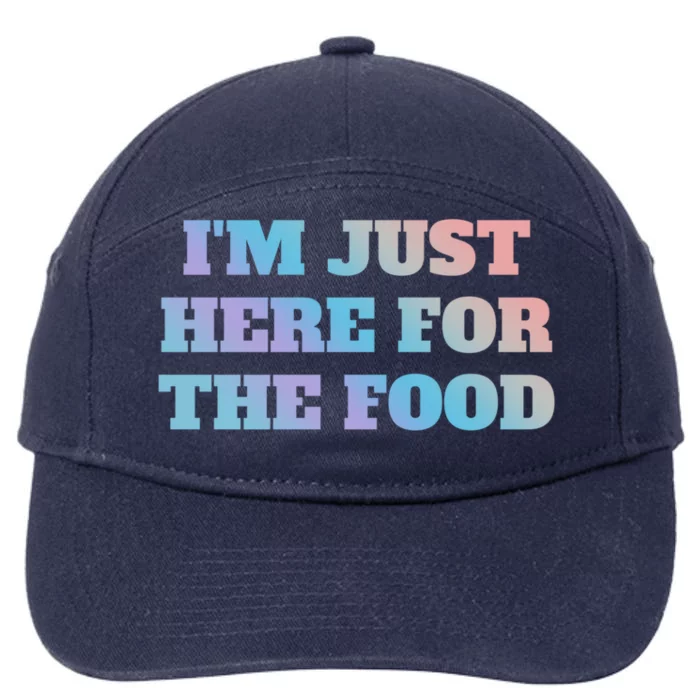 Funny Im Just Here For The Food Gift 7-Panel Snapback Hat